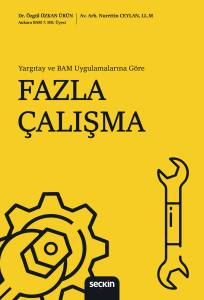 Yargıtay Ve Bam Uygulamalarına Göre Fazla Çalışma