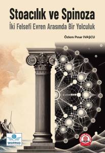 Stoacılık Ve Spinoza: İki Felsefi Evren Arasında Bir Yolculuk