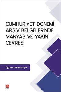 Cumhuriyet Dönemi Arşiv Belgelerinde Manyas Ve Yakın Çevresi Aydın Güngör