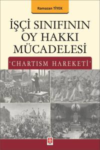 İşçi Sınıfının Oy Hakkı Mücadelesi 'Chartism Hareketi' Ramazan Tiyek