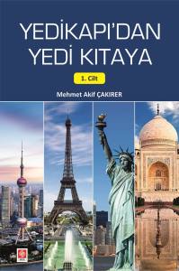 Yedikapı'dan Yedi Kıtaya 1. Cilt Mehmet Akif Çakırer