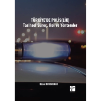 Türkiye’de Polis(Lik) Tarihsel Süreç, Rol Ve Yöntemler