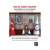 Prof.dr. Bedriye Tunçsiper Onuruna Akademide 40. Yıl Güncel Akademik Çalışmalar Essays In Honour Of Professor Bedriye Tunçsiper