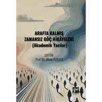 Arafta Kalmış Zamansız Göç Hikâyeleri (Akademik Yazılar)