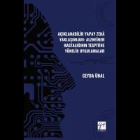 Açıklanabilir Yapay Zekâ Yaklaşımları: Alzheimer Hastalığının Tespitine Yönelik Uygulamalar