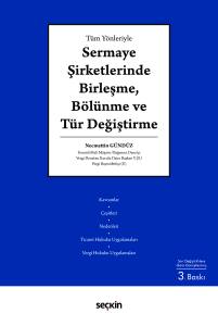 Tüm Yönleriyle Sermaye Şirketlerinde Birleşme, Bölünme Ve Tür Değiştirme