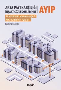 Arsa Payı Karşılığı İnşaat Sözleşmelerinde Ayıp Yüklenicinin Sorumluluğu & Arsa Sahibinin Hakları