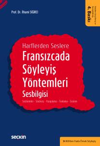 Harflerden Seslere Fransızcada Söyleyiş Yöntemleri, Sesbilgisi Sesbirimler – Söyleyiş – Vurgulama – Tonlama – Seslem