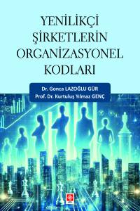 Yenilikçi Şirketlerin Organizasyonel Kodları Gonca Lazoğlu Gür