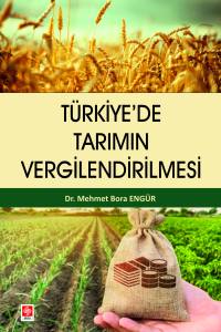 Türkiye'de Tarımın Vergilendirilmesi Mehmet Bora Engür