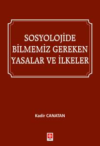 Sosyolojide Bilmemiz Gereken Yasalar Ve İlkeler Kadir Canatan