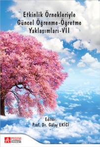 Etkinlik Örnekleriyle Güncel Öğrenme-Öğretme Yaklaşımları-Vıı