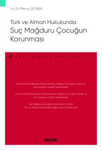 Türk Ve Alman Hukukunda Suç Mağduru Çocuğun Korunması – Ceza Hukuku Monografileri –