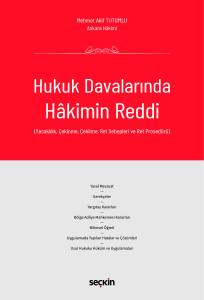 Hukuk Davalarında Hakimin Reddi (Yasaklılık, Çekinme, Çekilme, Ret Sebepleri Ve Ret Prosedürü)