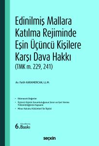 Edinilmiş Mallara Katılma Rejiminde Eşin Üçüncü Kişilere Karşı Dava Hakkı (Tmk M. 229, 241)