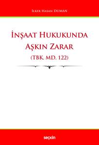 İnşaat Hukukunda Aşkın Zarar (Tbk. Md. 122)