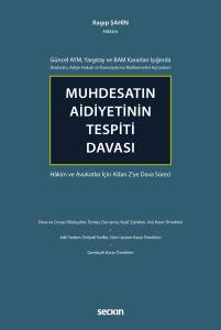 Güncel Aym, Yargıtay Ve Bam Kararları Işığında (Kadastro, Asliye Hukuk Ve Kamulaştırma Mahkemeleri Açısından) Muhdesatın Aidiyetinin Tespiti Davası Hâkim Ve Avukatlar İçin A'dan Z'ye Dava Süreci