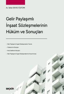 Gelir Paylaşımlı İnşaat Sözleşmelerinin Hüküm Ve Sonuçları