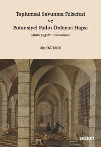 Toplumsal Savunma Felsefesi Ve Potansiyel Failin Önleyici Hapsi (Antik Çağ'dan Günümüze)