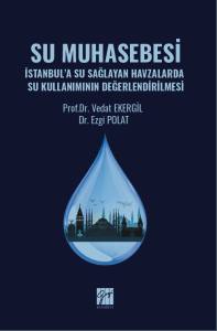 Su Muhasebesi İstanbul’a Su Sağlayan Havzalarda Su Kullanımının Değerlendirilmesi
