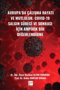 Avrupa’da Çalışma Hayatı Ve Mutluluk: Covıd-19 Salgın Süreci Ve Sonrası İçin Ampirik Bir Değerlendirme