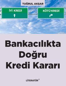 Bankacılıkta Doğru Kredi Kararı