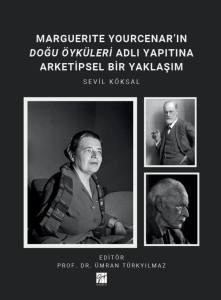 Marguerite Yourcenarın Doğu &Ouml;yk&uuml;leri Adli Yapıtına Arketipsel