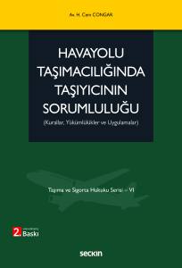 Taşıma Ve Sigorta Hukuku Serisi – Vı Havayolu Taşımacılığında Taşıyıcının Sorumluluğu (Kurallar, Yükümlülükler Ve Uygulamalar)