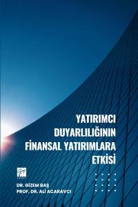 Yatırımcı Duyarlılığının Finansal
Yatırımlara Etkisi