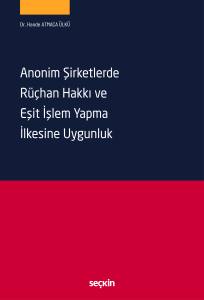 Anonim Şirketlerde Rüçhan Hakkı Ve Eşit İşlem Yapma İlkesine Uygunluk