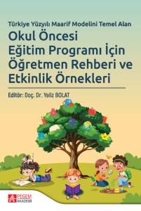 Türkiye Yüzyılı Maarif Modelini Temel Alan Okul Öncesi Eğitim Programı İçin Öğretmen Rehberi Ve Etkinlik Örnekleri