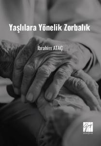 Yaşlılara Yönelik Zorbalık (Toplumsal Değişimde Yaşlılara Yönelik Zorbalık Ve Çözüm Önerileri)