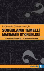 İlköğretim Öğrencileri İçin Sorgulama Temelli Matematik Etkinlikleri