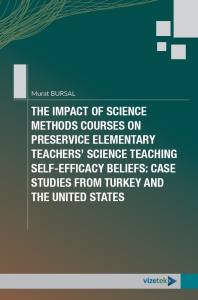 The İmpact Of Science Methods Courses On Preservice Elementary Teachers’ Science Teaching Self-Efficacy Beliefs: Case Studies From Turkey And The United States