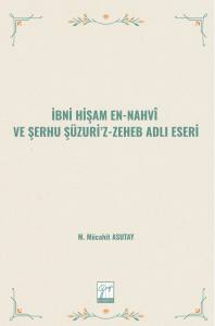 İbni Hişam En-Nahvî Ve Şerhu Şüzuri’z-Zeheb Adlı Eseri