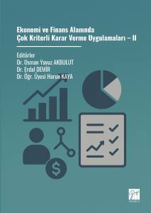 Ekonomi Ve Finans Alanında
Çok Kriterli Karar Verme Uygulamaları – Iı