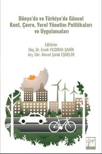Dünya’da Ve Türkiye’de Güncel Kent, Çevre, YerelYönetim Politikaları Ve Uygulamaları