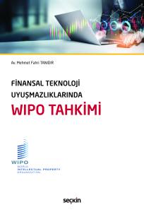 Finansal Teknoloji Uyuşmazlıklarında Wıpo Tahkimi