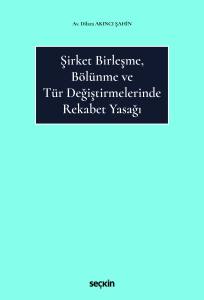 Şirket Birleşme, Bölünme Ve Tür Değiştirmelerinde Rekabet Yasağı