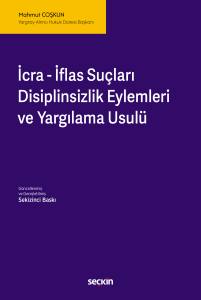 İcra – İflas Suçları, Disiplinsizlik Eylemleri Ve Yargılama Usulü