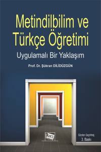 Metindilbilim Ve T&uuml;rk&ccedil;e &Ouml;ğretimi Uygulamalı Bir Yaklaşım