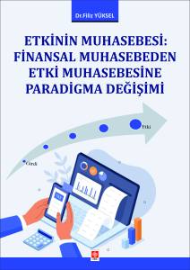 Etkinin Muhasebesi: Finansal Muhasebeden Etki Muhasebesine Paradigma Değişimi