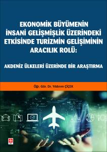 Ekonomik Büyümenin İnsani Gelişmişlik Üzerindeki Etkisinde Turizmin Gelişiminin Aracılık Rolü: Akdeniz Ülkeleri Üzerinde Bir Araştırma