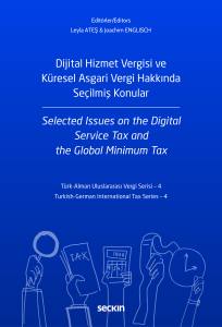 Dijital Hizmet Vergisi Ve K&uuml;resel Asgari Vergi Hakkında Se&ccedil;ilmiş Konular | Selected Issues On The Digital Service Tax And The Global Minimum Tax