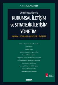 G&ouml;rsel Boyutlarıyla Kurumsal İletişim Ve Stratejik İletişim Y&ouml;netimi Kavram &ndash; Uygulama &ndash; &Ouml;rnekler&ndash;&Ouml;neriler