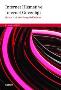 İnternet Hizmeti Ve İnternet Güvenliği İdare Hukuku Perspektifinden