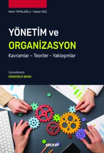 Y&ouml;netim Ve Organizasyon Kavramlar &ndash; Teoriler &ndash; Yaklaşımlar
