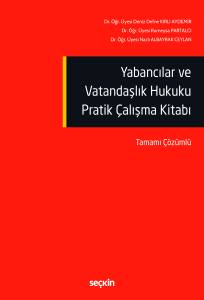 Yabancılar Ve Vatandaşlık Hukuku Pratik &Ccedil;alışma Kitabı Tamamı &Ccedil;&ouml;z&uuml;ml&uuml;
