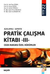 A&ccedil;ıklamalı &ndash; Şematik Pratik &Ccedil;alışma Kitabı &ndash; Iıı &ndash; Ceza Hukuku &Ouml;zel H&uuml;k&uuml;mler