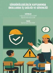 S&uuml;rd&uuml;r&uuml;lebilirlik Kapsamında Okullarda İş Sağlığı Ve G&uuml;venliği